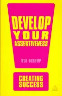 Dezvoltă-ți asertivitatea - Develop Your Assertiveness