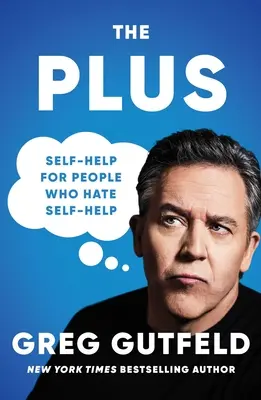 The Plus: Self-Help pentru oamenii care urăsc Self-Help - The Plus: Self-Help for People Who Hate Self-Help