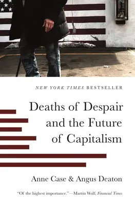 Moartea disperării și viitorul capitalismului (Deaths of Despair and the Future of Capitalism) - Deaths of Despair and the Future of Capitalism