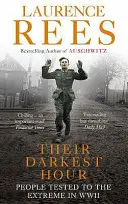 Ora lor cea mai întunecată - Oameni testați la extrem în cel de-al Doilea Război Mondial - Their Darkest Hour - People Tested to the Extreme in WWII