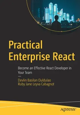 Practical Enterprise React: Deveniți un dezvoltator React eficient în echipa dvs. - Practical Enterprise React: Become an Effective React Developer in Your Team