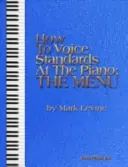 Cum să cânți standarde la pian - The Menu - How to Voice Standards at the Piano - The Menu