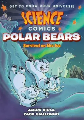 Benzi desenate științifice: Urșii polari: Supraviețuirea pe gheață - Science Comics: Polar Bears: Survival on the Ice