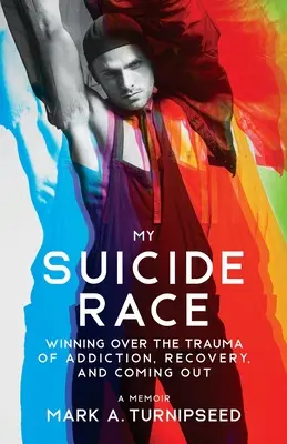 Cursa mea sinucigașă: Învingând trauma dependenței, a recuperării și a ieșirii la iveală (My Suicide Race: Winning Over the Trauma of Addiction, Recovery, and Coming Out) - My Suicide Race: Winning Over the Trauma of Addiction, Recovery, and Coming Out