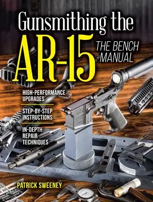 Gunsmithing the Ar-15, Vol. 3: Manualul de bancă - Gunsmithing the Ar-15, Vol. 3: The Bench Manual