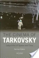 Cinematografia lui Tarkovski Labirinturi ale spațiului și timpului - The Cinema of Tarkovsky Labyrinths of Space and Time