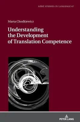 Înțelegerea dezvoltării competenței de traducere - Understanding the Development of Translation Competence