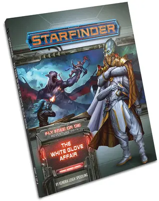 Starfinder Adventure Path: The White Glove Affair (Zboară liber sau mori 4 din 6) - Starfinder Adventure Path: The White Glove Affair (Fly Free or Die 4 of 6)