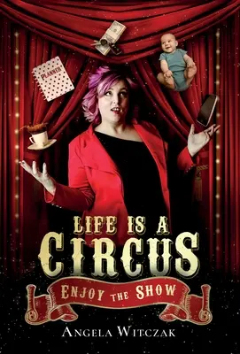 Viața este un circ: Bucurați-vă de spectacol - Life is a Circus: Enjoy the Show