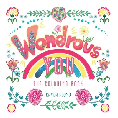 Minunat de tine: Cartea de colorat - Wondrous You: The Coloring Book