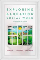 Explorarea și localizarea asistenței sociale: O bază pentru practică - Exploring and Locating Social Work: A Foundation for Practice