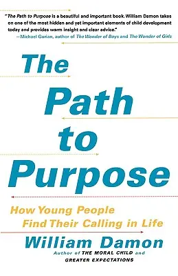 The Path to Purpose: Cum își găsesc tinerii chemarea în viață - The Path to Purpose: How Young People Find Their Calling in Life