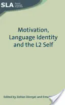 Motivația, identitatea lingvistică și sinele L2 - Motivation, Language Identity and the L2 Self