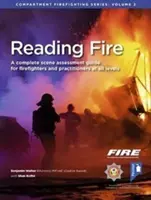 Reading Fire - Un ghid complet de evaluare a scenei pentru practicienii de la toate nivelurile - Reading Fire - A Complete Scene Assessment Guide for Practitioners at All Levels
