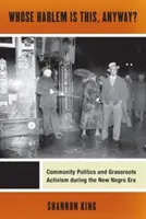 Al cui Harlem este acesta, oricum? Politica comunitară și activismul de la firul ierbii în timpul erei New Negro - Whose Harlem Is This, Anyway?: Community Politics and Grassroots Activism During the New Negro Era
