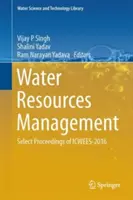 Managementul resurselor de apă: Select Proceedings of Icwees-2016 - Water Resources Management: Select Proceedings of Icwees-2016