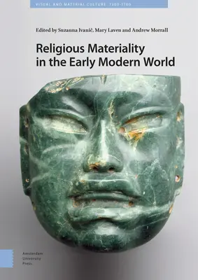 Materialitatea religioasă în lumea modernă timpurie - Religious Materiality in the Early Modern World