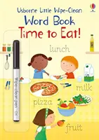 Micuța carte de cuvinte de șters și curățat E timpul să mănânci! - Little Wipe-Clean Word Book Time to Eat!