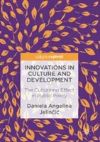 Inovații în cultură și dezvoltare: Efectul Culturinno în politicile publice - Innovations in Culture and Development: The Culturinno Effect in Public Policy