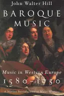 Muzica barocă: Muzica în Europa de Vest, 1580-1750 - Baroque Music: Music in Western Europe, 1580-1750