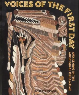 Vocile din prima zi: Trezirea în timpul viselor aborigene - Voices of the First Day: Awakening in the Aboriginal Dreamtime
