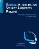 Construirea unui program de conștientizare a securității informațiilor: Apărarea împotriva ingineriei sociale și a amenințărilor tehnice - Building an Information Security Awareness Program: Defending Against Social Engineering and Technical Threats