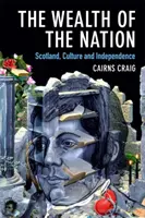 Bogăția națiunii: Scoția, cultura și independența - The Wealth of the Nation: Scotland, Culture and Independence