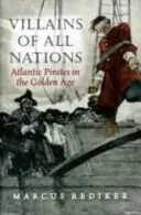 Villains of All Nations - Pirații din Atlantic în Epoca de Aur - Villains of All Nations - Atlantic Pirates in the Golden Age