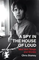 Un spion în casa de zgomote: New York Songs and Stories - A Spy in the House of Loud: New York Songs and Stories