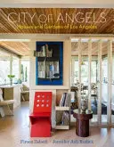 Orașul îngerilor: Case și grădini din Los Angeles - City of Angels: Houses and Gardens of Los Angeles