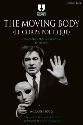 Corpul în mișcare (Le Corps Potique): Predarea teatrului creativ - The Moving Body (Le Corps Potique): Teaching Creative Theatre