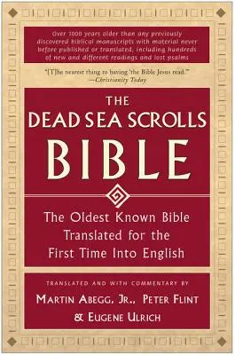 Biblia Manuscriselor de la Marea Moartă: Cea mai veche Biblie cunoscută tradusă pentru prima dată în engleză - The Dead Sea Scrolls Bible: The Oldest Known Bible Translated for the First Time Into English