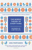Teoria nordică a tuturor lucrurilor - În căutarea unei vieți mai bune - Nordic Theory of Everything - In Search of a Better Life
