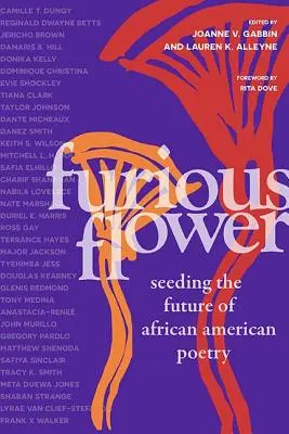 Furious Flower: Însămânțarea viitorului poeziei afro-americane - Furious Flower: Seeding the Future of African American Poetry