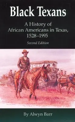 Texanii negri: O istorie a afro-americanilor din Texas, 1528-1995 - Black Texans: A History of African Americans in Texas, 1528-1995