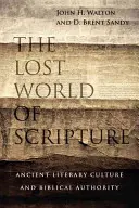 Lumea pierdută a Scripturii: Cultura literară antică și autoritatea biblică - The Lost World of Scripture: Ancient Literary Culture and Biblical Authority