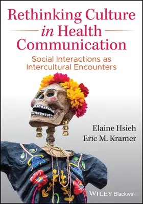 Regândirea culturii în comunicarea în domeniul sănătății: Interacțiunile sociale ca întâlniri interculturale - Rethinking Culture in Health Communication: Social Interactions as Intercultural Encounters