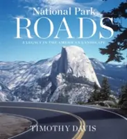 Drumurile Parcului Național: O moștenire în peisajul american - National Park Roads: A Legacy in the American Landscape