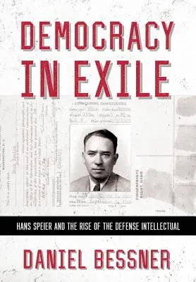 Democrația în exil: Hans Speier și ascensiunea intelectualului apărării - Democracy in Exile: Hans Speier and the Rise of the Defense Intellectual