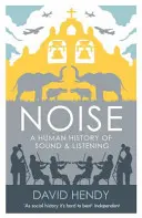 Zgomotul - O istorie umană a sunetului și a ascultării - Noise - A Human History of Sound and Listening