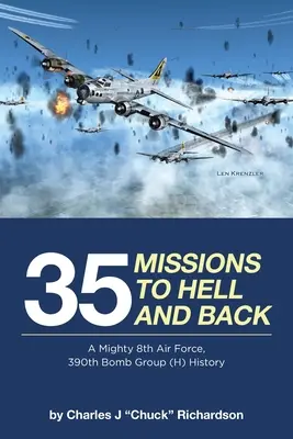 35 de misiuni spre iad și înapoi: O istorie a Grupului de bombardament 390 (H) al Forțelor Aeriene 8 - 35 Missions to Hell and Back: A Mighty 8th Air Force, 390th Bomb Group (H) History