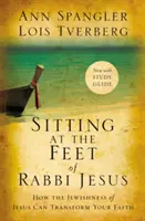 Stând la picioarele rabinului Isus: Cum evreitatea lui Isus îți poate transforma credința - Sitting at the Feet of Rabbi Jesus: How the Jewishness of Jesus Can Transform Your Faith