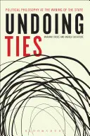 Dezlegarea legăturilor: Filozofia politică la declinul statului - Undoing Ties: Political Philosophy at the Waning of the State