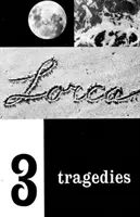 Trei tragedii: Nunta de sânge, Yerma, Bernarda Alba - Three Tragedies: Blood Wedding, Yerma, Bernarda Alba