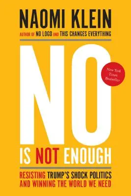 Nu nu este suficient: Rezistând politicii de șoc a lui Trump și câștigând lumea de care avem nevoie - No Is Not Enough: Resisting Trump's Shock Politics and Winning the World We Need