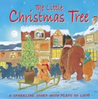 Micul Pom de Crăciun: O poveste sclipitoare cu clape de ridicat - The Little Christmas Tree: A Sparkling Story with Flaps to Lift
