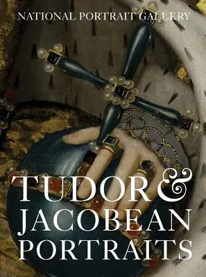 Portrete Tudor și Jacobean - Tudor & Jacobean Portraits