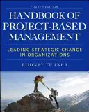 Manualul de management bazat pe proiecte: Conducerea schimbărilor strategice în organizații - The Handbook of Project-Based Management: Leading Strategic Change in Organizations