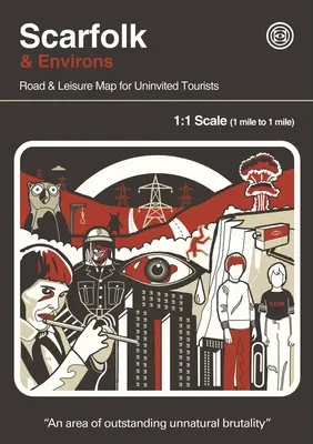 Scarfolk & Environs: Hartă rutieră și de agrement pentru turiștii neinvitați - Scarfolk & Environs: Road & Leisure Map for Uninvited Tourists