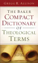 Dicționarul Baker Compact de termeni teologici - The Baker Compact Dictionary of Theological Terms